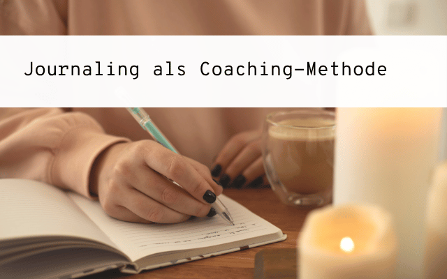 Journaling im Coaching – So wird Schreiben zur wirksamsten Methode